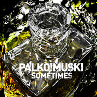 Palko!Muski - Sometimes