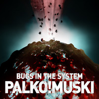 Palko!Muski - Bugs in the System
