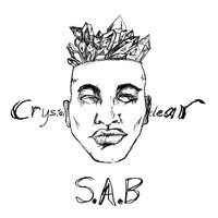 S.A.B - Crystal Clear (Explicit)