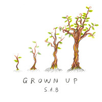 S.A.B - Grown Up