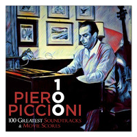 Piero Piccioni - Piero Piccioni 100 - 100 Greatest Soundtracks & Movie Scores