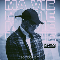 Dj Neo - Ma vie (Kizomba Remix)