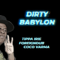 Foreigndub, Tippa Irie, Coco Varma - Dirty Babylon
