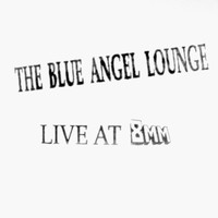 The Blue Angel Lounge - Live at 8mm