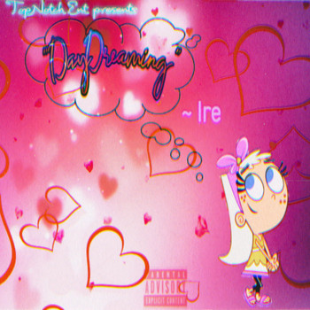 Ire - DayDreaming (Explicit)