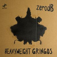 zero dB - Heavyweight Gringos (Bongos, Bleeps & Basslines Remixed)