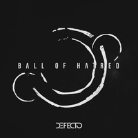 Defecto - Ball of Hatred
