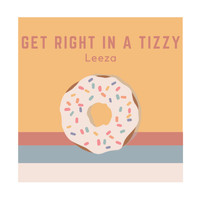 Leeza - Get Right In A Tizzy