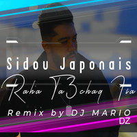 Sidou Japonais - Raha Ta3chaq Fia (Remix By Dj Mario Dz) (Maxi Version)