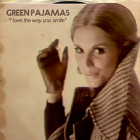 The Green Pajamas - I Love the Way You Smile