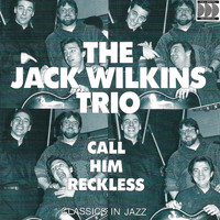 Jack Wilkins - Call Him Reckless