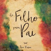Theo Rubia - De Filho Para Pai