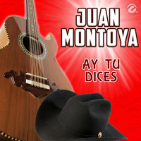 Juan Montoya - Ay Tu Dices