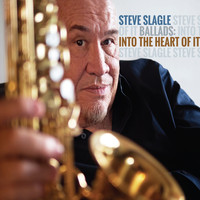 Steve Slagle - Ballads: Into the Heart of It