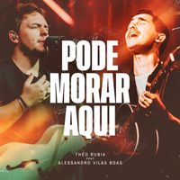 Theo Rubia - Pode Morar Aqui (feat. Alessandro Vilas Boas) (Ao Vivo)