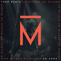Theo Rubia - Um Milhão de Anos