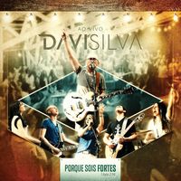 Davi Silva - Porque Sois Fortes (Ao Vivo)