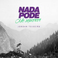 Jordan Teixeira - Nada Pode Me Separar