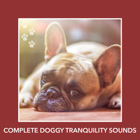 Calm My Dog - Complete Doggy Tranquility Sounds