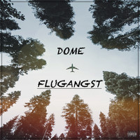 Dome - Flugangst (Explicit)