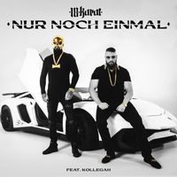 18 Karat - NUR NOCH EINMAL (feat. Kollegah) (Explicit)