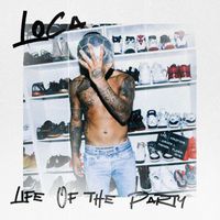 Loca - Life Of The Party (Explicit)