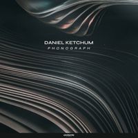 Daniel Ketchum - Phonograph