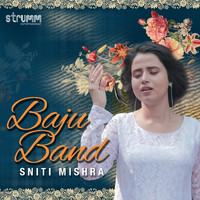 Sniti Mishra - Baju Band