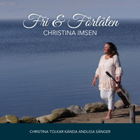Christina Imsen - Fri & Förlåten