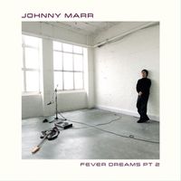 Johnny Marr - Fever Dreams Pt. 2 (Explicit)