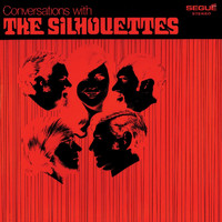 The Silhouettes - Conversations with The Silhouettes