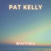 Pat Kelly - Waiting