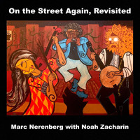 Marc Nerenberg - On the Street Again, Revisited (feat. Noah Zacharin)