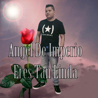 Angel De Imperio - Eres Tan Linda (Explicit)
