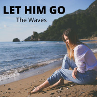The Waves - Let Him Go