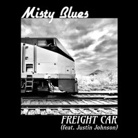 Misty Blues - Freight Car (feat. Justin Johnson)