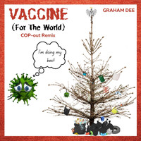 Graham Dee - Vaccine (For the World) [Cop-out Remix]