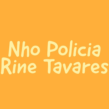 Rine Tavares - Nho Policia