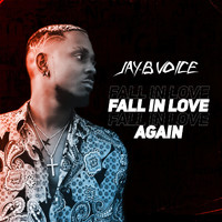 Jay-B Voice - Fall In Love Again