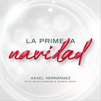 Azael Hernández, Denis Campos & Gerray West - La Primera Navidad