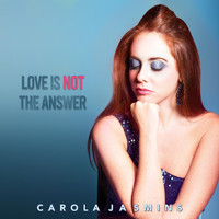 Carola Jasmins - Love Is Not the Answer