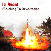 Ici Avant - Marching to Devastation