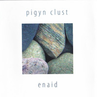 Pigyn Clust - Enaid