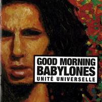 Good Morning Babylones - Unité Universelle