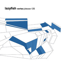 Lazyfish - Vortex / Please - 126