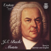 Exultate & Thomas D. Rossin - J.S. Bach: Motets (Sung in German and English)