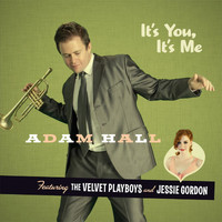 Adam Hall and the Velvet Playboys - It's You, It's Me
