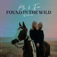 Eli & Fur - Found In The Wild (Remixed)