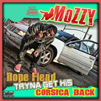 Mozzy - Dope Fiend Tryna Get His Corsica Back (Explicit)