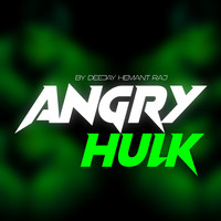 DeeJay Hemant Raj - Angry Hulk